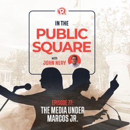 In The Public Square: The media under Marcos Jr.