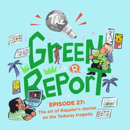 The Green Report: The art of Rappler’s stories on the Teduray tragedy