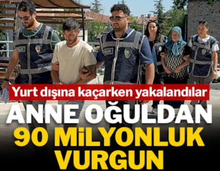 Anne oğuldan 90 milyon liralık vurgun