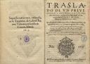 Traslado de vn priuilegio del Rey Don Ioan El Primero de Aragon, en fauor de la Inmaculada Concepcion de la Virgen Maria, Madre de Dios, Señora nuestra : es sacado de vn libro impresso en Valencia por Diego de Gumiel año de mil quinientos y quinze y se intitula Aureum opus Regalium priuilegiorum ciuitatis [et] regni Valentiae ... El dicho Priuilegio está impresso en el a fojas ciento y cinquẽta y seys en lengua Latina, con quien conforma este traslado : De Conceptione Sacratissimae Virginis Mariae XI