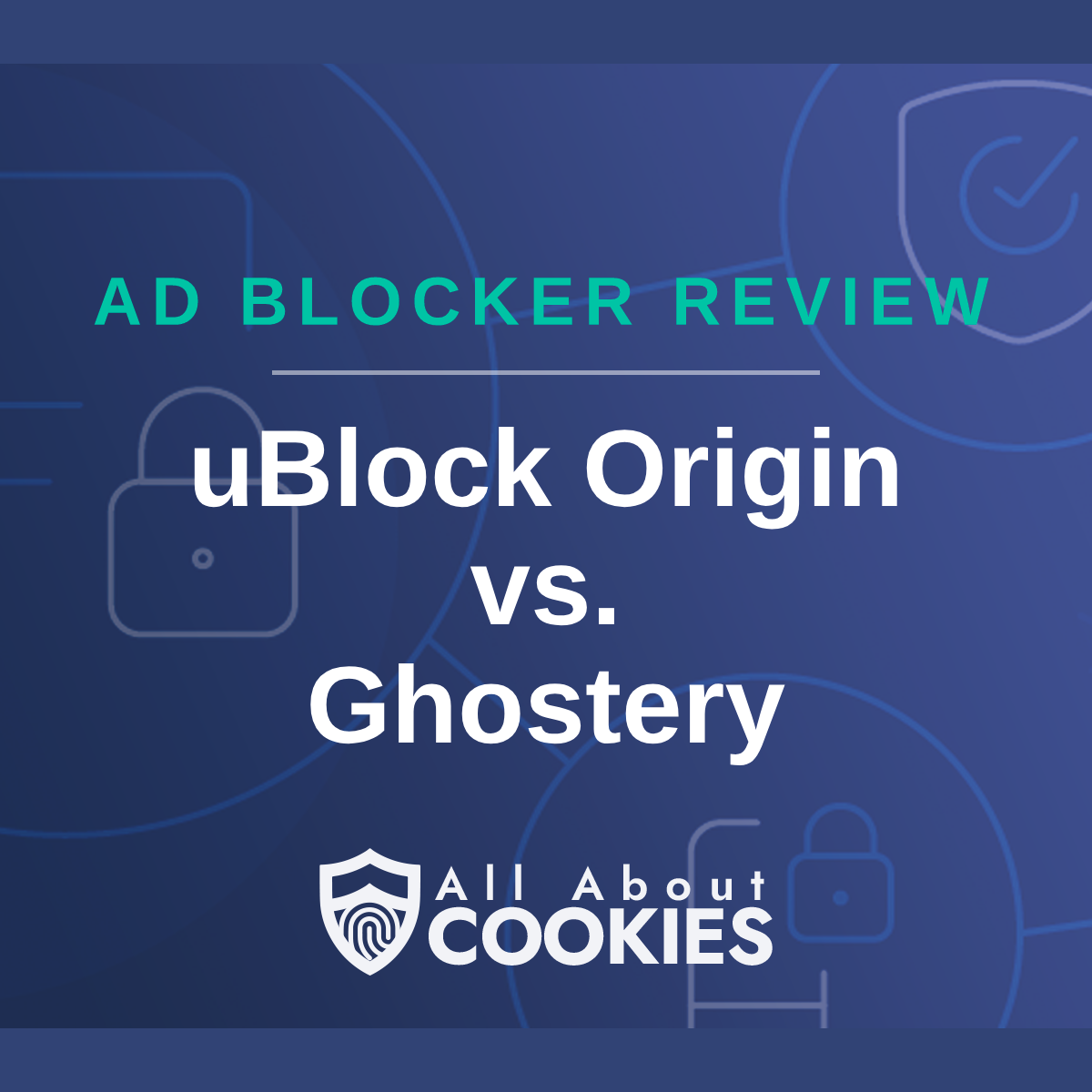 A blue background with images of locks and shields with the text “uBlock Origin vs. Ghostery” and the All About Cookies logo.