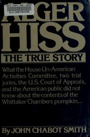 Cover of: Alger Hiss, the true story by John Chabot Smith
