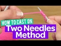 How to Cast On - 2 Needles Method - Quick Knitting Tutorial