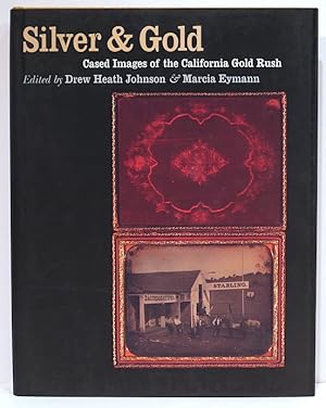 Silver & Gold; Cased Images of the California Gold Rush