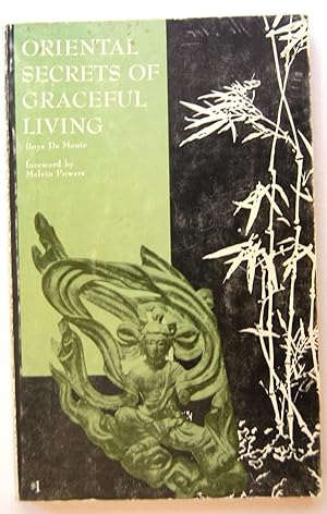 Oriental secrets of graceful living [Jan 01, 1963] De Mente, Boye