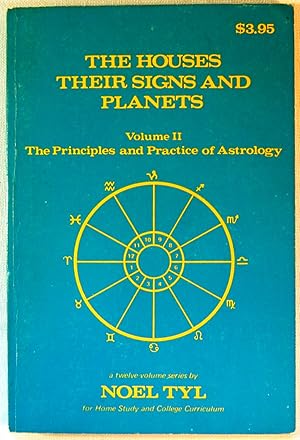 The Houses: Their Signs and Planets, Vol. 2: The Principles and Practice of Astrology