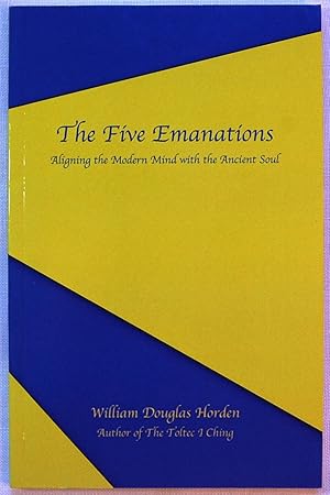 The Five Emanations: Aligning the Modern Mind with the Ancient Soul