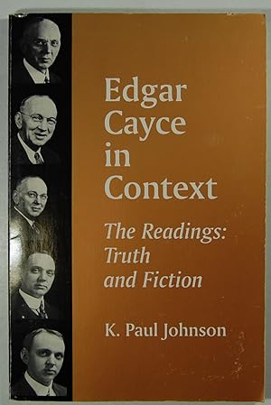 Edgar Cayce in Context: The Readings: Truth and Fiction (Suny Series in Western Esoteric Traditions)