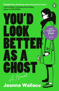 You'd Look Better as a Ghost: A Novel