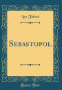 Sebastopol (Classic Reprint)