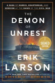 Title: The Demon of Unrest: A Saga of Hubris, Heartbreak, and Heroism at the Dawn of the Civil War (Signed Book), Author: Erik Larson