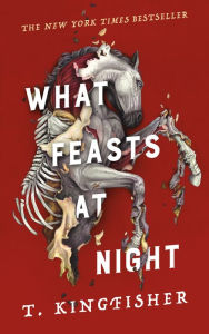 Title: What Feasts at Night, Author: T. Kingfisher