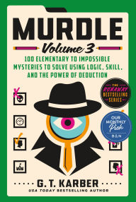 Murdle: Volume 3: 100 Elementary to Impossible Mysteries to Solve Using Logic, Skill, and the Power of Deduction