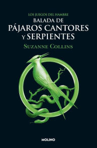 Title: Balada de pájaros cantores y serpientes / The Ballad of Songbirds and Snakes, Author: Suzanne Collins