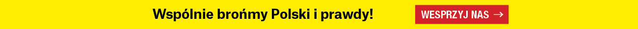 Wspólnie brońmy Polski i prawdy! Wesprzyj nas