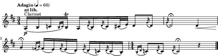 
  \relative c' {
  \clef "treble" \time 3/4 \key d \major \tempo "Adagio" 4 = 66 \transposition bes (^"Clarinet"\p | % 1
  \stemUp a16 [ ^\markup{ \bold {at lib.} } \stemUp b16 \stemUp c16
  \grace { \stemUp b16 ( [ \stemUp c16 ) ] } \stemUp b16 ^\trill ]
  \stemUp a16 [ \acciaccatura { \stemUp d16 ( } \stemUp b16 )
  \acciaccatura { \stemUp d16 ( } \stemUp c16 ) \stemUp cis32 (
  \stemUp e32 ) ] \stemUp d8 [ \acciaccatura { \stemUp g16 ( } \stemUp
  d8 ) ] | % 2
  \acciaccatura { \stemUp g16 ( } \stemUp d2 ) ^\fermata \stemUp d4
  _\< \break | % 3
  \stemUp g4 ^\fermata -\! \grace { \stemUp f16 ( [ \stemUp a16 ) ] }
  \stemUp f16 ( [ \stemUp e16 ) \acciaccatura { \stemUp f16 ( }
  \stemUp e16 ) ( \stemUp d16 ) ] \acciaccatura { \stemUp e16 ( }
  \stemUp d16 ) ( [ \stemUp c16 ) \acciaccatura { \stemUp d16 ( }
  \stemUp c16 ) ( \stemUp b16 ) ] | % 4
  \numericTimeSignature\time 4/4 \grace { \stemUp b16 ( [ \stemUp d16
    ] } \stemUp c8 ) [ \acciaccatura { \stemUp d16 ( } \stemUp c8 )
  ] \acciaccatura { \stemUp d16 ( } \stemUp c2 ) ^\fermata r4 _\> -\!
  \bar "|."
  }
  