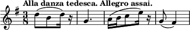 { \relative d'' { \key g \major \time 3/8 \tempo "Alla danza tedesca. Allegro assai."
 d8( b d16) r | g,4. | a16( b c8 e16) r | g,8( fis4) } }