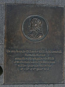 En ces lieux le 13 janvier 1665 a été enseveli Pierre de Fermat conseiller a la chambre de l'Edit et mathématicien de grand renom célébré pour son théorème, a^n + b^n =/ c^n for n>2