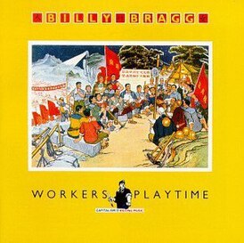 Обложка альбома Билли Брэгга «Workers Playtime» ()