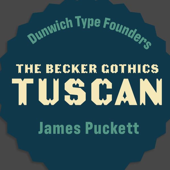 The Becker Gothics Tuscan style from Dunwich Type Founders