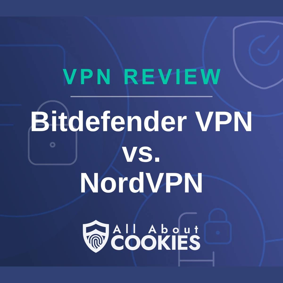 A blue background with images of locks and shields and the text &quot;Bitdefender VPN vs. NordVPN&quot;