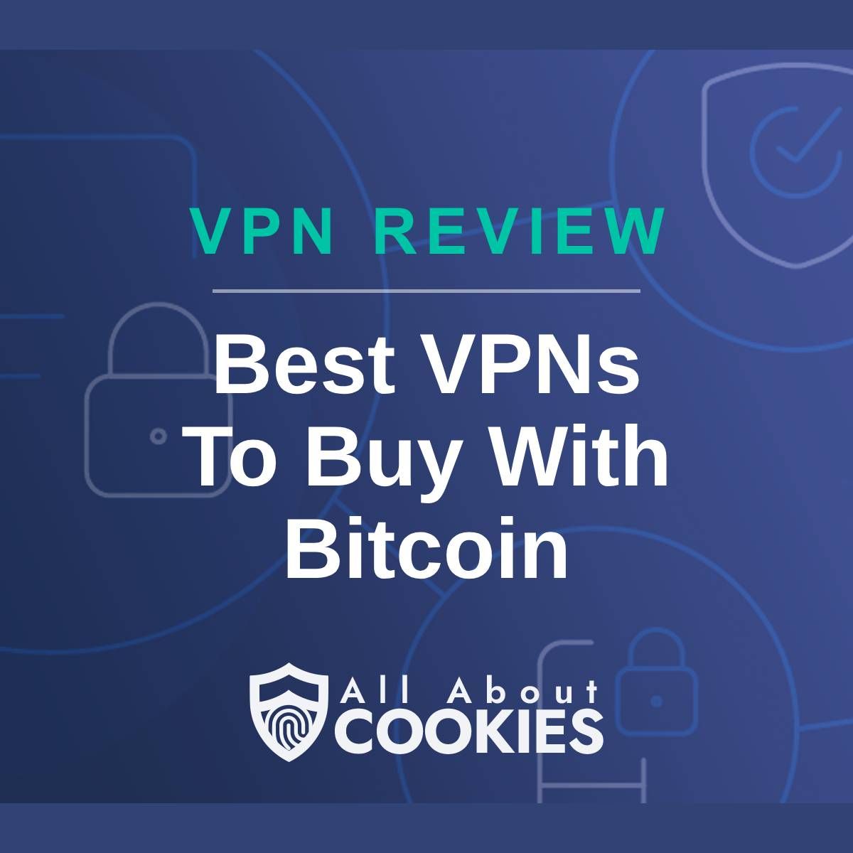 A blue background with images of locks and shields and the text &quot;best VPNs To Buy With Bitcoin&quot;