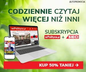 Codziennie czytaj więcej niż inni. Wybierz subskrypcję wPolityce.pl i Sieci 50% taniej!
