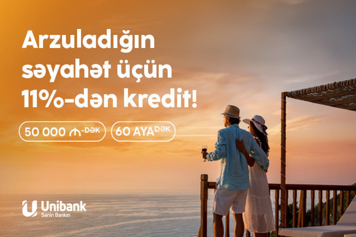 Yay planlarınızı Unibankla reallaşdırın!