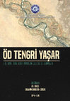 Research paper thumbnail of Öd Tengri Yaşar: Ege Üniversitesi Türk Dünyası Araştırmaları Enstitüsü Türk Tarihi Anabilim Dalı 30. Yıl Armağanı, ed. Ali Balcı - İbrahim Doğukan Dokur, Ege Üniversitesi Yayınları, İzmir 2023