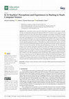 Research paper thumbnail of K-12 Teachers’ Perceptions and Experiences in Starting to Teach Computer Science