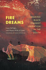 Research paper thumbnail of Fire Dreams: Making Black Feminist Liberation in the South