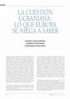 Research paper thumbnail of La cuestión ucraniana: lo que Europa se niega a saber