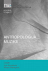 Research paper thumbnail of Antropologija Muzike. Nova srpska antropologija Knj.3. Uredili Ivan Kovačević i Marija Ristivojević