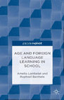 Research paper thumbnail of Lambelet, A. & Berthele, R. (2015) Age and Foreign Language Learning in School. Basingstoke: Palgrave MacMillan 