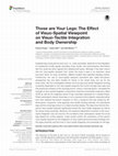 Research paper thumbnail of Those are Your Legs: The Effect of Visuo-Spatial Viewpoint on Visuo-Tactile Integration and Body Ownership