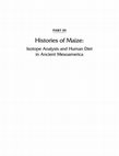 Research paper thumbnail of Staller, John E., Robert H. Tykot, and Bruce Benz (eds.) 2010. Histories of Maize in Mesoamerica: Multidisciplinary Approaches