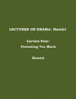 Research paper thumbnail of Lectures On Drama. Hamlet. Lecture IV: Protesting Too Much [VIDEO]