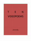 Research paper thumbnail of T   E   N    VIDEOPOEMS (Texts + Link)