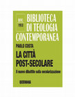 Research paper thumbnail of La città post-secolare. Il nuovo dibattito sulla secolarizzazione