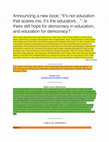 Research paper thumbnail of “It’s not education that scares me, it’s the educators…”: Is there still hope for democracy in education, and education for democracy?