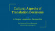 Research paper thumbnail of 2018 - Cultural Aspects of Translation Decisions A Corpus Linguistics Perspective