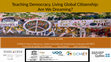 Research paper thumbnail of Teaching Democracy, Living Global Citizenship: Are We Dreaming?