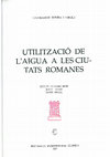 Research paper thumbnail of Utilització de l'aigua a les ciutats romanes