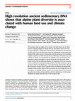 Research paper thumbnail of High resolution ancient sedimentary DNA shows that alpine plant diversity is associated with human land use and climate change