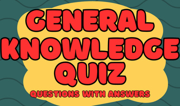 General Knowledge Quiz Questions with Answers