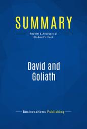 Icon image Summary: David and Goliath: Review and Analysis of Gladwell's Book