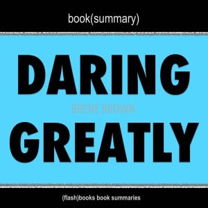Book Summary of Daring Greatly by Brené Brown