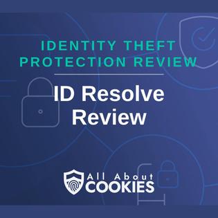 A blue background with images of locks and shields and the text ID Resolve Review&quot;