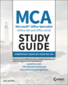 MCA Microsoft Office Specialist (Office 365 and Office 2019) Study Guide