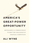 America's Great-Power Opportunity